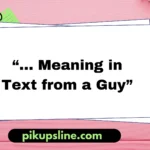 “… Meaning in Text from a Guy”