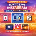 Ultimate Guide How to Save Instagram Videos, Reels & Stories